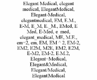 elegant medical, elegant medical, elegantmedical, elegant-medical, elegantmedical, em, e.m., e-m, e_m, e._m., emed, e med, e-med, e_med, elegant_medical, me, m.e., em=2, em, em, em ^ 2, em-2, em2, e2m, m2e, em2, e2m, e-m2, em-2, e.m.2, elegant+medical, el