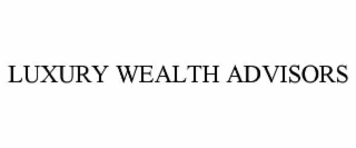 luxury wealth advisors