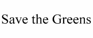 save the greens