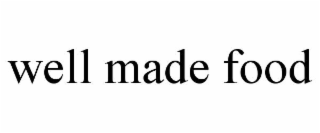 well made food