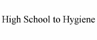 high school to hygiene