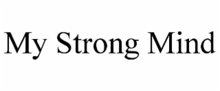 my strong mind