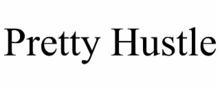 pretty hustle