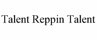 talent reppin talent