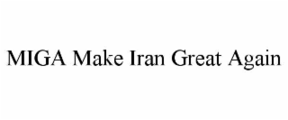 miga make iran great again