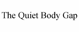 the quiet body gap