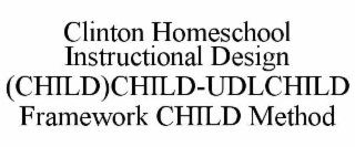 clinton homeschool instructional design (child)child-udlchild framework child method