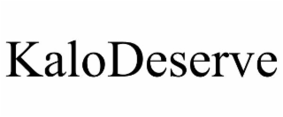 kalodeserve