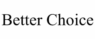 better choice