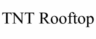 tnt rooftop