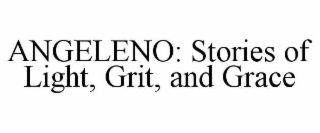 angeleno: stories of light, grit, and grace