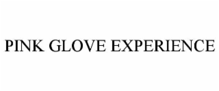 pink glove experience