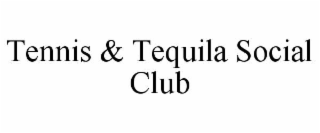 tennis & tequila social club