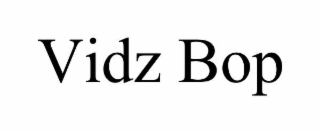 vidz bop