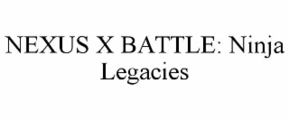 nexus x battle: ninja legacies