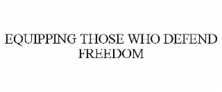 equipping those who defend freedom