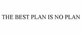 the best plan is no plan