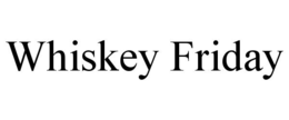 whiskey friday