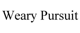 weary pursuit