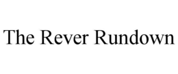 the rever rundown