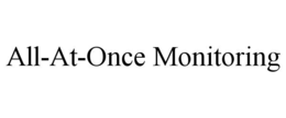 all-at-once monitoring