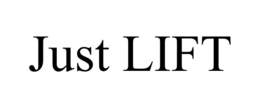 just lift