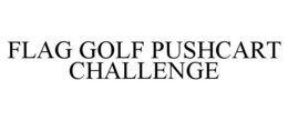 flag golf pushcart challenge