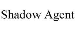 shadow agent