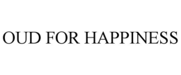 oud for happiness