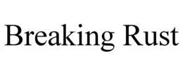 breaking rust