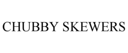 chubby skewers