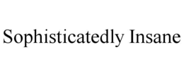 sophisticatedly insane