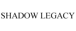 shadow legacy