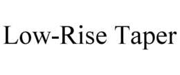 low-rise taper