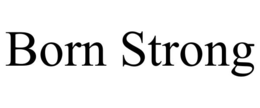 born strong
