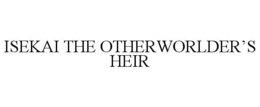 isekai the otherworlder’s heir