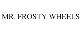mr. frosty wheels