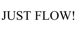 just flow!