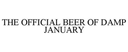 the official beer of damp january