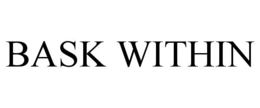 bask within
