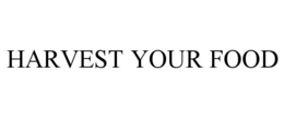 harvest your food