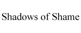 shadows of shame