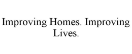 improving homes. improving lives.