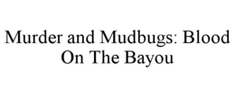 murder and mudbugs: blood on the bayou