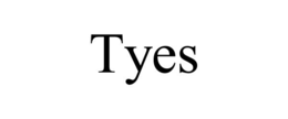 tyes