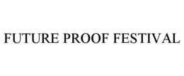 future proof festival
