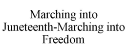 marching into juneteenth-marching into freedom