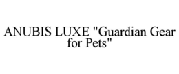 anubis luxe "guardian gear for pets"