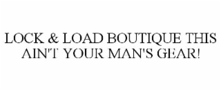 lock & load boutique this ain't your man's gear!