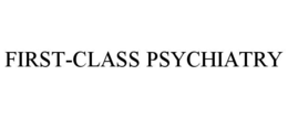 first-class psychiatry